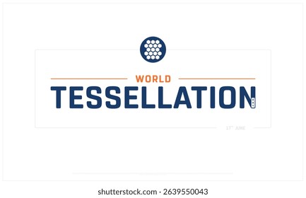 World Tessellation Day on white background, Typographic Design of World Tessellation Day, Vector Design of World Tessellation Day, World Tessellation Day Design