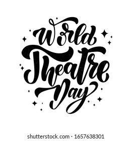 World theatre day hand drawn lettering. Template for greeting card. Black text isolated on white background.Vector illustration.