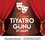 World theatre day March 27 Turkish: 27 Mart Dunya Tiyatro Gunu