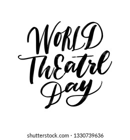 WORLD THEATRE DAY. VECTOR HOLIDAY HAND LETTERING