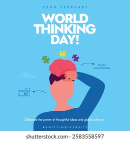 World Thinking Day 22 February 2025. World Thinking Day poster shows a person with their head in their hands and some puzzles around them, highlighting mental health and global unity.