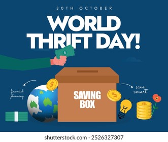 World Thrift day celebration banner, post. 30th October savings day banner with a hand putting money inside a savings cardboard box, earth globe, coins with dollar sign. Importance of savings concept.