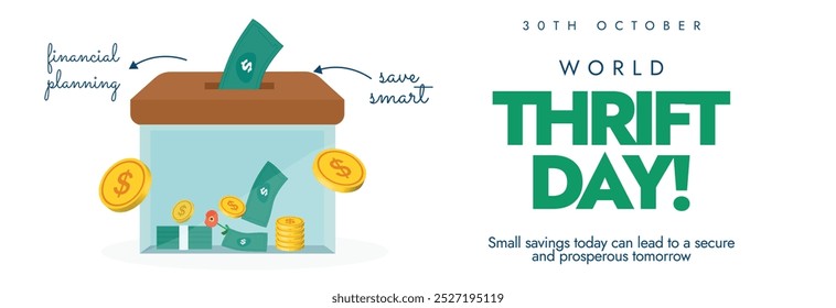 World Thrift day cover banner, background, post. 31st October World's Savings day celebration banner with a money box, banknotes, coins with dollar sign. The day emphasising the importance of saving.