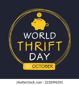 World Thrift Day held on 30 October.