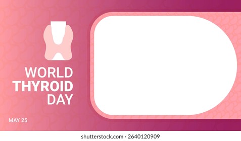 World Thyroid Day. Health education campaign, prevention, treatment for background templates