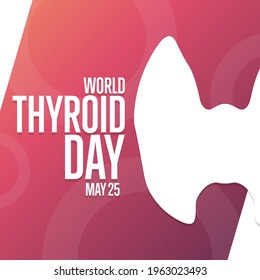 World Thyroid Day. May 25. Holiday concept. Template for background, banner, card, poster with text inscription. Vector EPS10 illustration