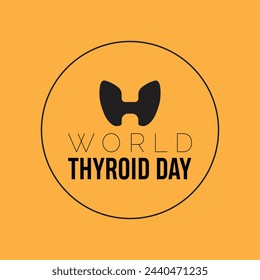 World Thyroid Day observed every year in May 25. Template for background, banner, card, poster with text inscription.