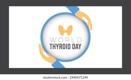 World Thyroid Day observed every year in May 25. Template for background, banner, card, poster with text inscription.