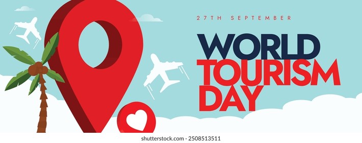 World Tourism Day. 27th Tourism day celebration cover banner with location icon, airplanes, palm tree. The day raise  awareness, importance of tourism and its social, cultural, economic contributions.