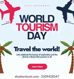 World Tourism Day. 27th sept Tourism day celebration banner with airplanes, coconut trees. The day raise awareness, importance of tourism and its social, cultural, economic contributions. World Tour.