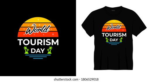 world tourism day typography t-shirt design. Ready to print for apparel, poster, illustration. Modern, simple, lettering t shirt vector