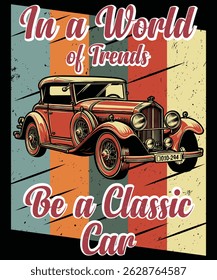In A World of Trends be a Classic Car 3 Graphic Design
