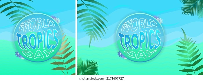 World Tropics Day Emblem, Square and Banner Set. June 29. Tropical concept. Sand and beach waves background, green palm leaves, blue flowers. Vector. For posters, cards, social media, backgrounds, art
