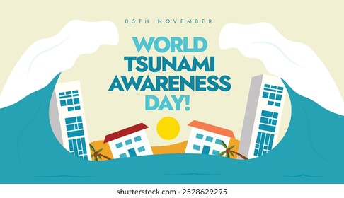 World Tsunami Awareness Day. 5th November Tsunami day awareness cover banner, post with houses, buildings affected by flood, giant sea waves. The day focuses to be prepared for natural disasters.