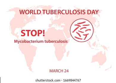 World Tuberculosis Day. Image of Koch tubercle bacillus in a magnifier and red STOP text on world map. Template for design. Vector illustration in flat style over white background 