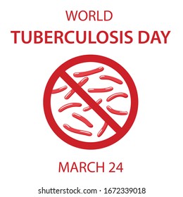 World Tuberculosis Day. Image of Koch tubercle bacillus in a magnifier is crossed out with red STOP sign. Vector illustration in flat style over white background 