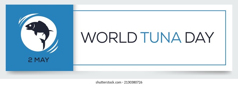World Tuna Day, held on 2 MAY.