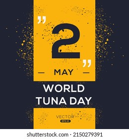World Tuna Day, held on 2 May.