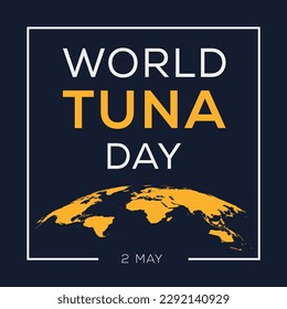 World Tuna Day, held on 2 May.