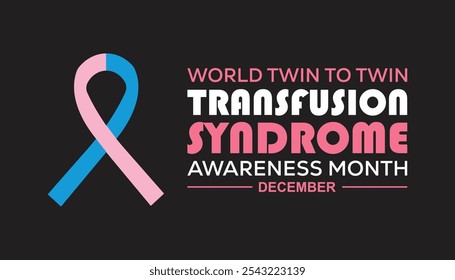 World Twin To Twin Transfusion Syndrome Awareness Month is observed every year on December. Medical Healthcare Awareness concept. background, placard, banner template Vector illustration design.