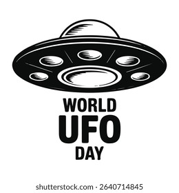 World ufo day graphic featuring a black and white flying saucer on a white background