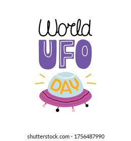 World UFO day. Lettering and UFO illustration. Vector template for typography poster, banner, flyer, sticker, etc. 
