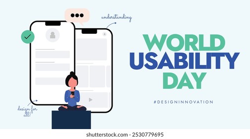 World Usability day. November UX day celebration banner with a girl sitting, huge smartphones in background. The day promote the values of usability, usability engineering. Designing for Better world