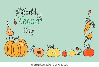 World Vegan Day. Food, Set of vegetables, fruits and hand drawn calligraphy lettering. Vegetarianism.  Local farmers market and diet food concept. Vector illustration. Isolated background.