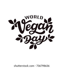 World vegan day. International november holiday. Hand drawn lettering typography isolated on white background. Vector calligraphy for posters, web sites, cards, t shirts, party decor