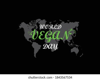 World vegan day with vector typo & world map. isolated on black background.