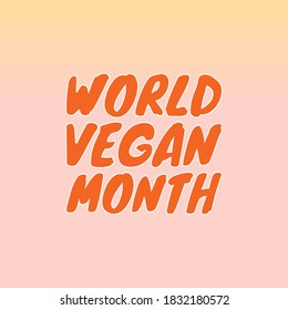 World Vegan month is an annual event celebrated by vegans around the world every November. Vector illustration.