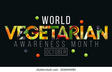 World Vegetarian awareness month is observed every year in October, To promote the joy, compassion and life-enhancing possibilities of vegetarianism. Vector illustration
