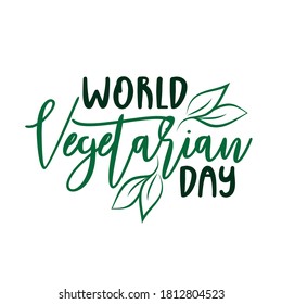World Vegetarian Day- hand drawn vector lettering and leaf. Isolated on white background. Design for banner, poster, card, textile print.