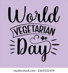 world vegetarian day, World Vegan Day typography design for t-shirt, cards, frame artwork, bags, mugs, stickers, Organic food tag, icon.