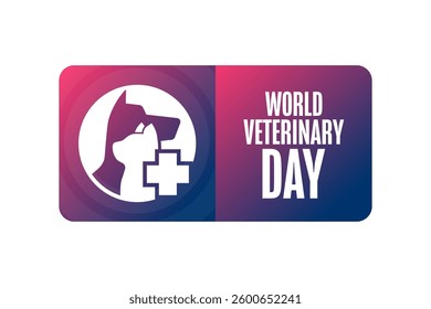 World Veterinary Day. Holiday concept. Template for background, banner, card, poster with text. Vector EPS10 illustration