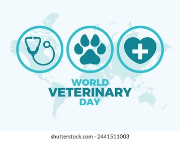 World Veterinary Day poster vector illustration. Dog paw print, stethoscope, heart shape icon set vector. Template for background, banner, card. Last Saturday of April every year. Important day