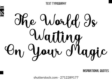 El Mundo Está Esperando Tu Magia - Inspiración Estilo De Vida Cita Tipografía Cursiva Diseño De Vectores