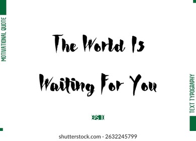 The World Is Waiting For You Stylish Bold Calligraphy Text Positive Trendy Life Quote Phrase
