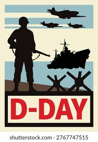 World War II D-Day Normandy landing, June 6, 1944, vector military poster with soldier silhouette, warship and fighter planes. 