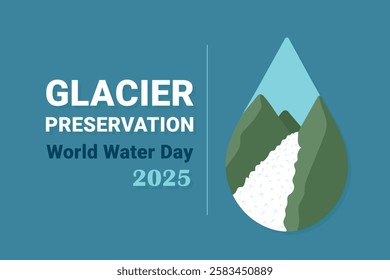 World Water Day 2025 poster, glacier preservation, vector illustration