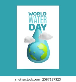 World water day 3D plastic style cartoon poster design. Planet Earth in aqua drop and clouds. Ecology, nature and environment conservation concept. International eco-friendly awareness lifestyle