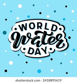 World Water Day black lettering phrase on textured background. Hand drawn vector illustration with text decor for advertising or greeting card. Positive motivational nice quote for template or banner