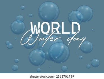 World Water Day Bubbles Background. water conservation and environmental awareness banner. World water day illustration. Water conservation vector.