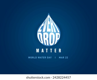 World Water Day Concept. Every Drop Matters. Saving water and world environmental protection concept- Environment day and earth day.
