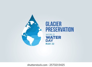 World Water Day Concept. glacier preservation. Saving water and glacier preservation concept- Environment day and earth day.