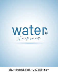 World Water Day Concept, Save water save world, Water effect typography, tab drop water, vector illustration.