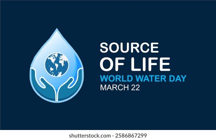 World Water Day. Every drop of water is very important.Protect water from waste pollution so that the earth remains healthy.