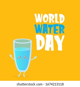 World water day greeting card or banner design template with funny cartoon smiling water glass character isolated on orange background . International water day concept vector illustration 