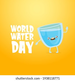 World water day greeting card or banner design template with funny cartoon smiling water glass character isolated on orange background . International water day concept vector illustration