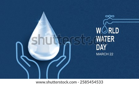 World Water Day. hands holding water drop. accelerating change and every drop matters. Saving water and world environmental protection concept. clean renewable energy. water for peace. vector design.